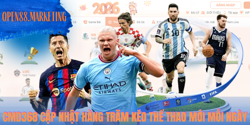 CMD368 cập nhật hàng trăm kèo thể thao mới mỗi ngày